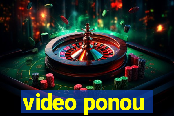 video ponou